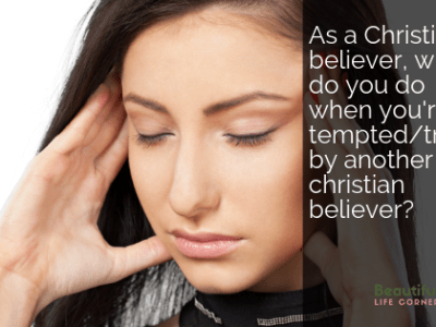 When tempted/tried by another Christian&nbsp;believer.