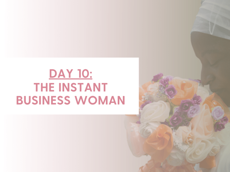 DAY 10 – THE INSTANT BUSINESS WOMAN (2 Kings&nbsp;4:1-7)